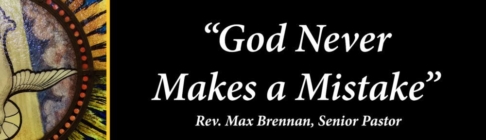 2304 – “God Never Makes a Mistake”